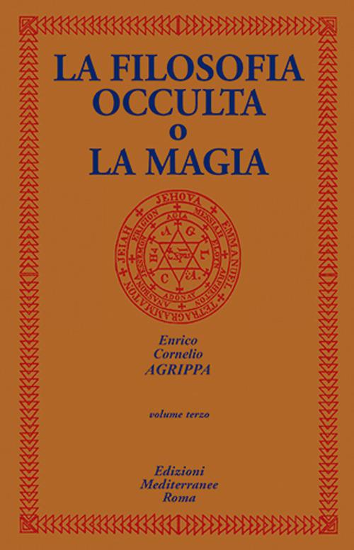 La filosofia occulta o La magia. Vol. 3 - Cornelio Enrico Agrippa - copertina