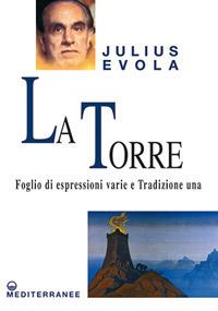 La torre. Foglio di espressioni varie e Tradizione una - Julius Evola - copertina