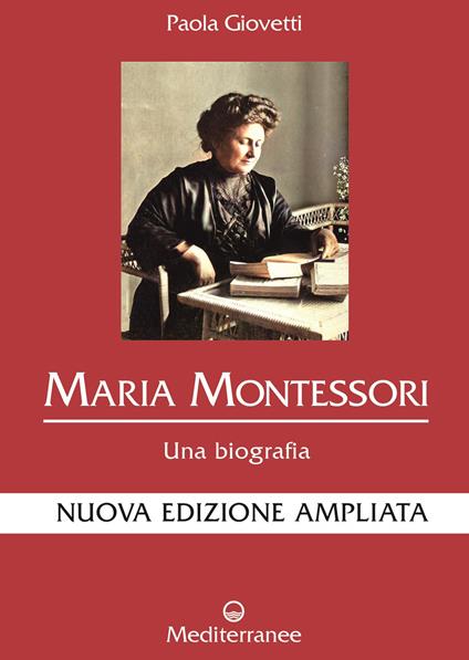 Maria Montessori. Una biografia. Nuova ediz. - Paola Giovetti - copertina