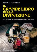 Il grande libro della divinazione. Tecniche e metodi per predire il futuro