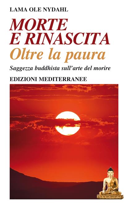 Morte e rinascita oltre la paura. Saggezza buddhista sull'arte del morire - Ole Nydahl (lama),Marzia Salini - ebook