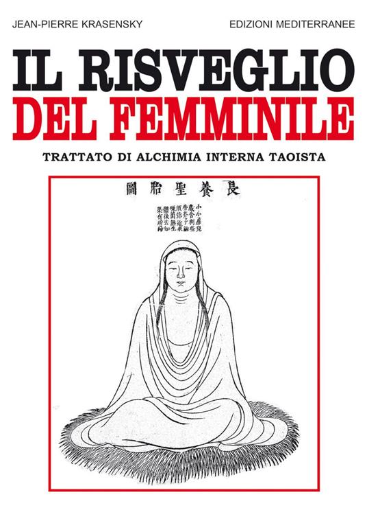 Il risveglio del femminile. Trattato di alchimia interna taoista - Jean-Pierre Krasensky,Paolo Imperio - ebook