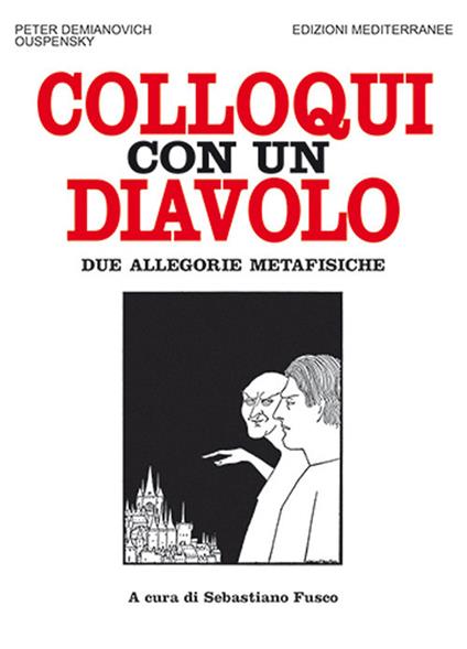 Colloqui con un diavolo. Due allegorie metafisiche. Nuova ediz. - P. D. Uspenskij - copertina