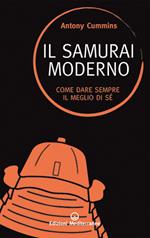 Il samurai moderno. Come dare sempre il meglio di sé