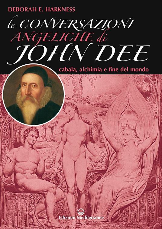 Le conversazioni angeliche di John Dee. Cabala, alchimia e fine del mondo - Deborah Harkness,Alessio Rosoldi - ebook