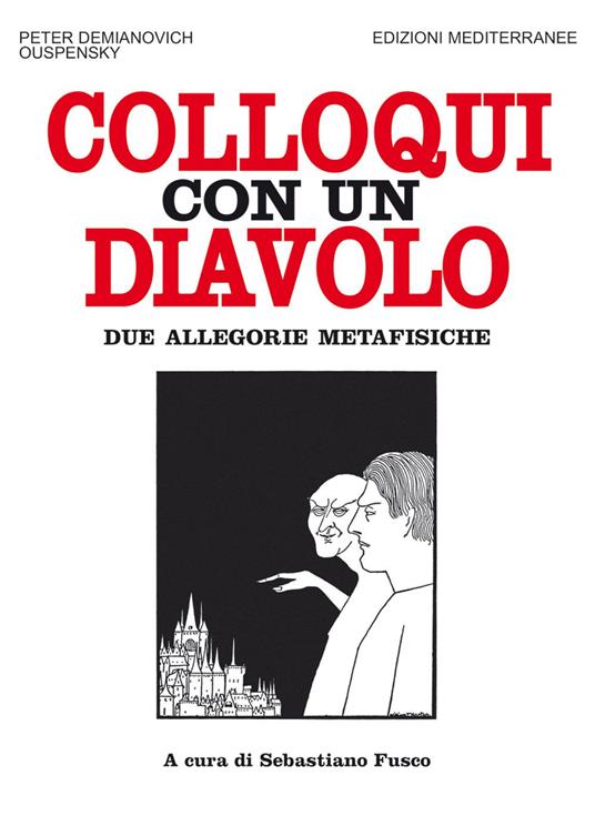 Colloqui con un diavolo. Due allegorie metafisiche - P. D. Uspenskij,Sebastiano Fusco,Stefania Bonarelli - ebook