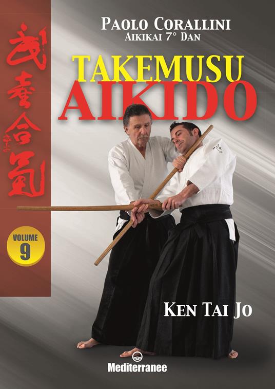 Takemusu aikido. Vol. 9: Ken Tai Jo. - Paolo Corallini - copertina