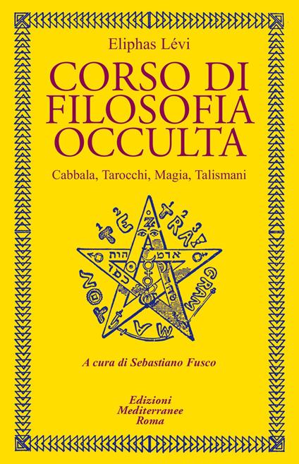 Corso di filosofia occulta. Cabbala, Tarocchi, magia, talismani - Éliphas Lévi,Sebastiano Fusco - ebook