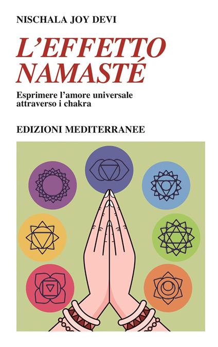 L' effetto namastè. Esprimere l'amore universale attraverso i chakra - Nischala Joy Devi - copertina