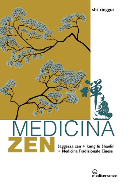 Medicina zen. Saggezza zen. Kung fu Shaolin. Medicina Tradizionale Cinese - Xinggui Shi - copertina