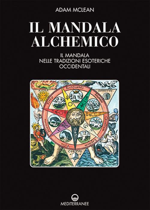 Il mandala alchemico. Il mandala nelle tradizioni esoteriche occidentali - Adam McLean - copertina