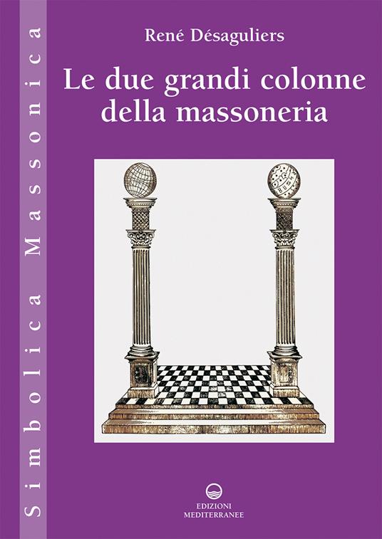 Le due grandi colonne della massoneria - René Désaguliers - copertina