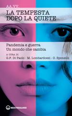 La tempesta dopo la quiete. Pandemia e guerra. Un mondo che cambia