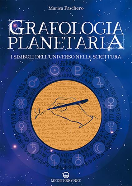 Grafologia planetaria. I simboli dell'universo nella scrittura - Marisa Paschero - copertina