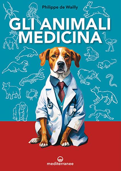 Gli animali medicina. Rimedi dal mondo animale - Philippe De Wailly - copertina