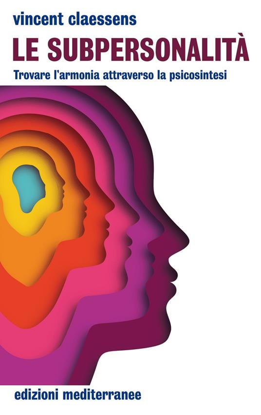 Le subpersonalità. Trovare l'armonia attraverso la psicosintesi - Vincent Claessens,Franco Salvini - ebook