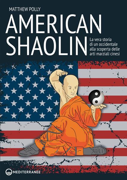 American Shaolin. La vera storia di un occidentale alla scoperta delle arti marziali cinesi - Matthew Polly,Andrea Puglisi - ebook