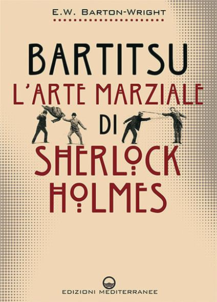 Bartitsu. L'arte marziale di Sherlock Holmes - Edward William Barton-Wright - copertina