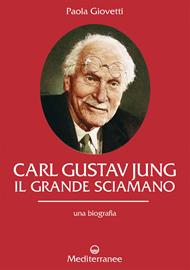 Carl Gustav Jung. Il grande sciamano. Una biografia
