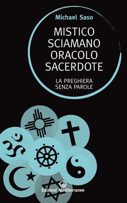 Mistico, sciamano, oracolo, sacerdote. La preghiera senza parole - Michael Saso,Stefano Bertone - ebook