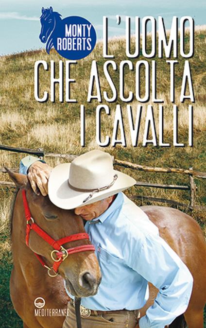 L'uomo che ascolta i cavalli - Monty Roberts - copertina