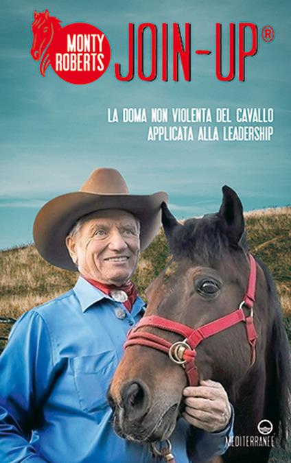 Join-up. La doma non violenta del cavallo applicata alla leadership - Monty Roberts - copertina