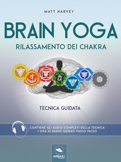 Brain yoga. Rilassamento dei chakra. Tecnica guidata - Matt Harvey - ebook