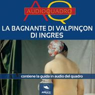 La bagnante di Valpinçon di Ingres. Audioquadro