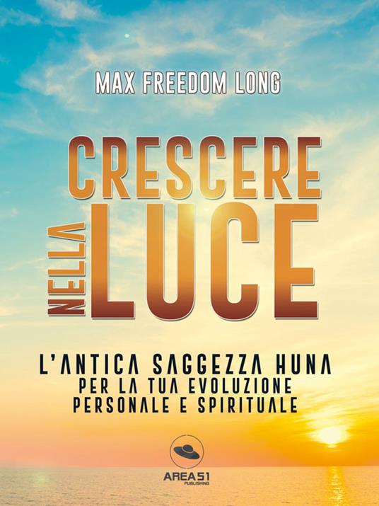 Crescere nella luce - Max Freedom Long - ebook