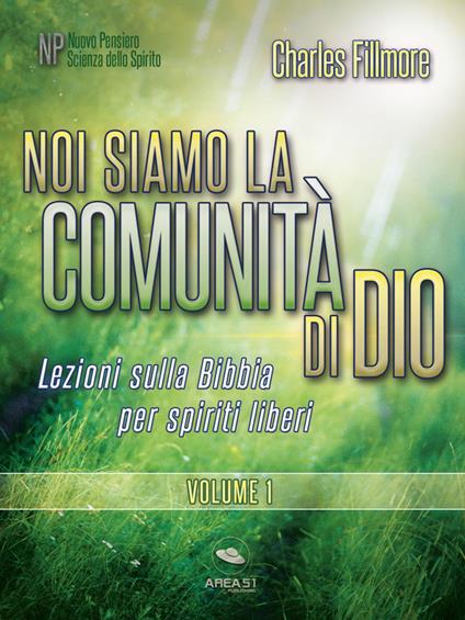 Noi siamo la comunità di Dio. Vol. 1 - Charles Fillmore - ebook