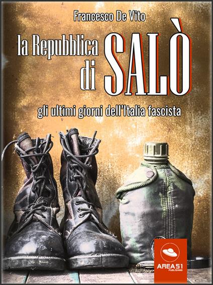 La Repubblica di Salò. Gli ultimi giorni dell'Italia fascista - Francesco De Vito - ebook