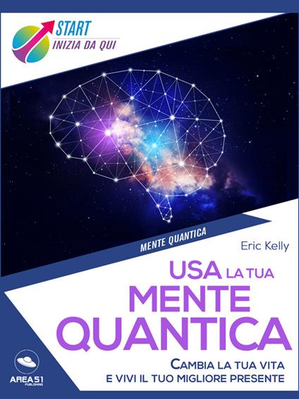 Usa la tua mente quantica - Eric Kelly - ebook