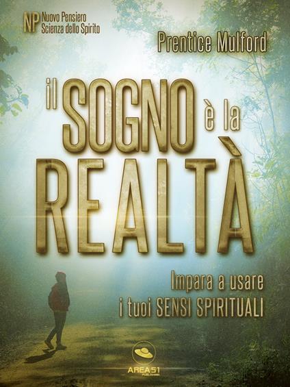 Il sogno è la realtà - Prentice Mulford - ebook