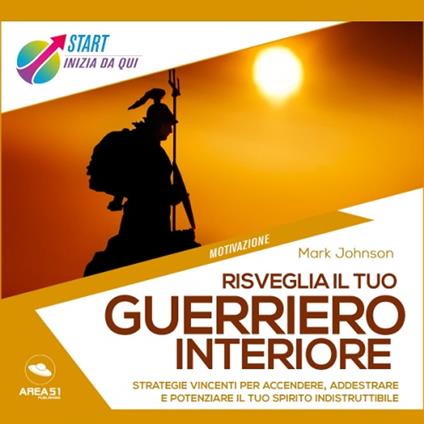 Risveglia il tuo guerriero interiore