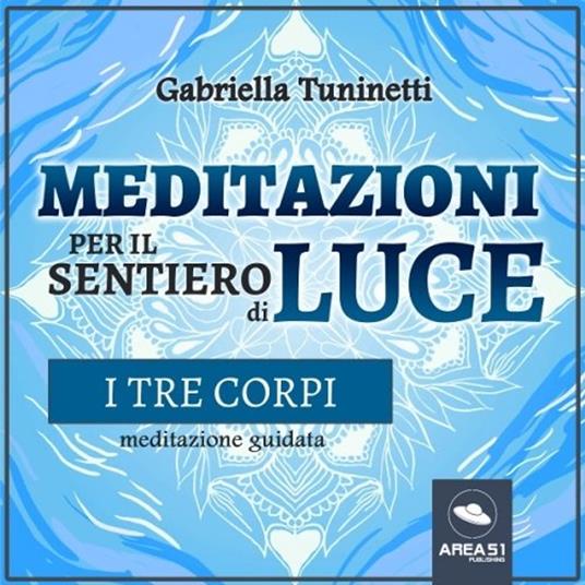 Meditazioni per il Sentiero di Luce. I tre corpi