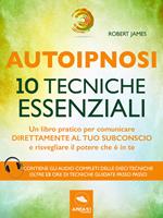 Autoipnosi. 10 tecniche essenziali. Con File audio per il download