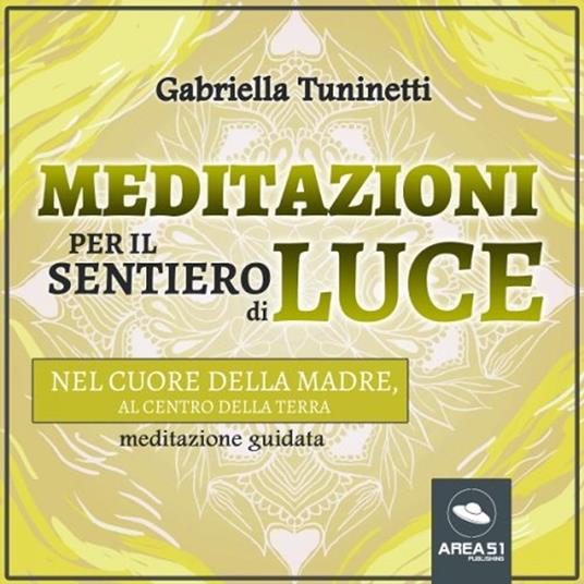 Meditazioni per il Sentiero di Luce. Nel cuore della madre – Il centro della Terra