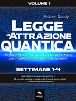 Legge di attrazione quantica. Programma pratico in otto settimane. Vol. 1