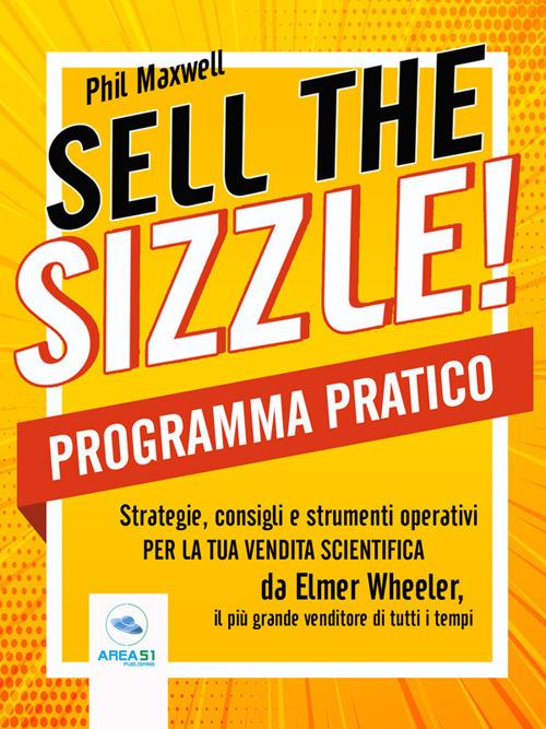 Sell the sizzle! Programma pratico - Phil Maxwell - ebook