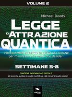 Legge di attrazione quantica. Programma pratico in otto settimane. Vol. 2