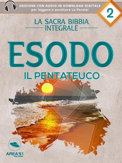 La sacra Bibbia integrale. Esodo Il Pentateuco - AA.VV. - ebook