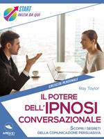 Il potere dell'ipnosi conversazionale. Scopri i segreti della comunicazione persuasiva