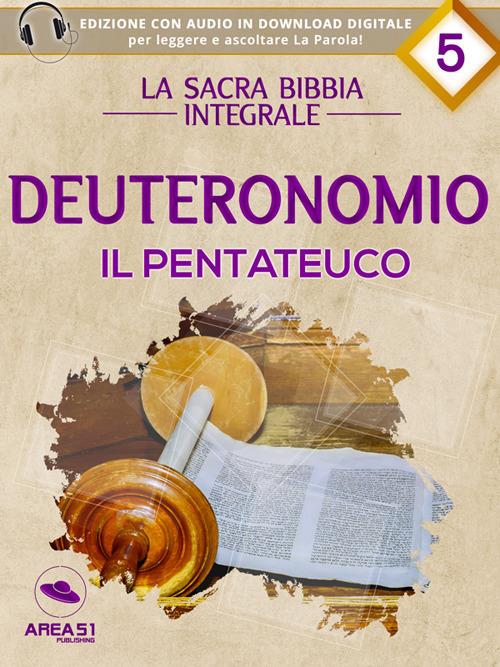 La Sacra Bibbia. Il Pentateuco. Deuteronomio. Ediz. integrale - AA.VV. - ebook