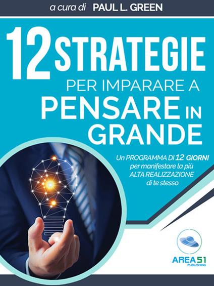 12 strategie per imparare a pensare in grande - Paul L. Green - ebook