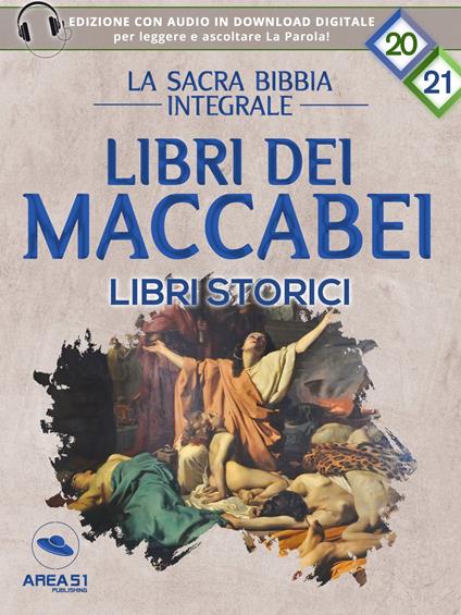 La sacra Bibbia integrale. Libri dei Maccabei Libri storici - AA.VV. - ebook