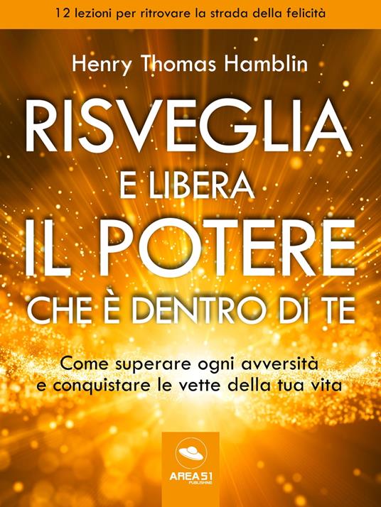 Risveglia e libera il potere che è dentro di te - Henry Thomas Hamblin - ebook