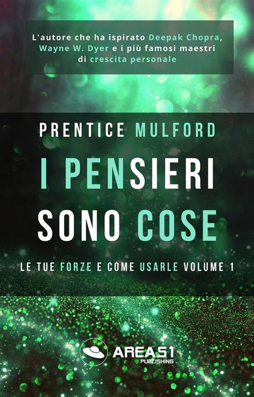 Le tue forze e come usarle. Vol. 1 - Prentice Mulford - ebook