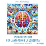 Psicocibernetica per l'anti-aging e la longevita`