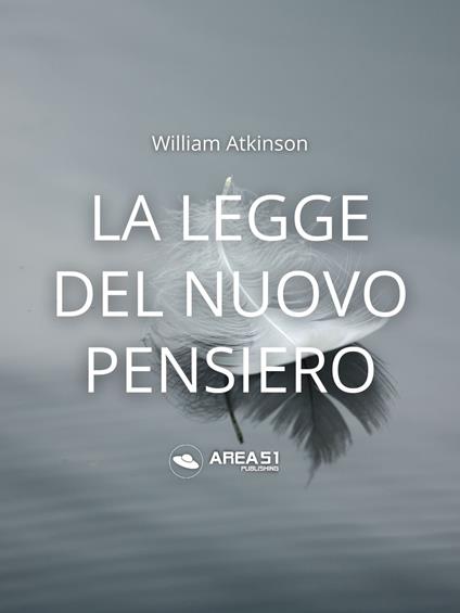 La Legge del Nuovo Pensiero - Atkinson William - ebook