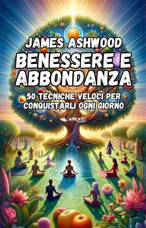 Benessere e abbondanza - James Ashwood - ebook